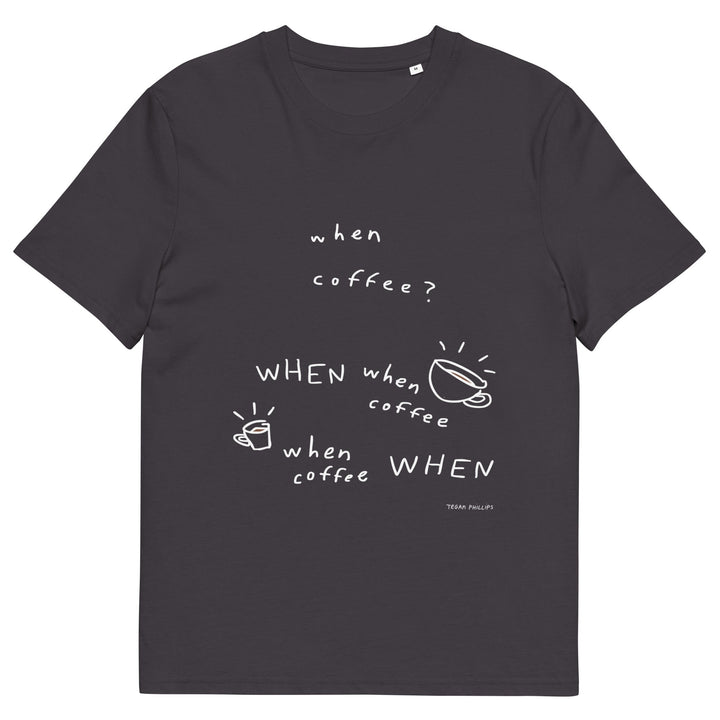 'When Coffee' Organic Cotton Tee - THE FUN SHOP by Tegan