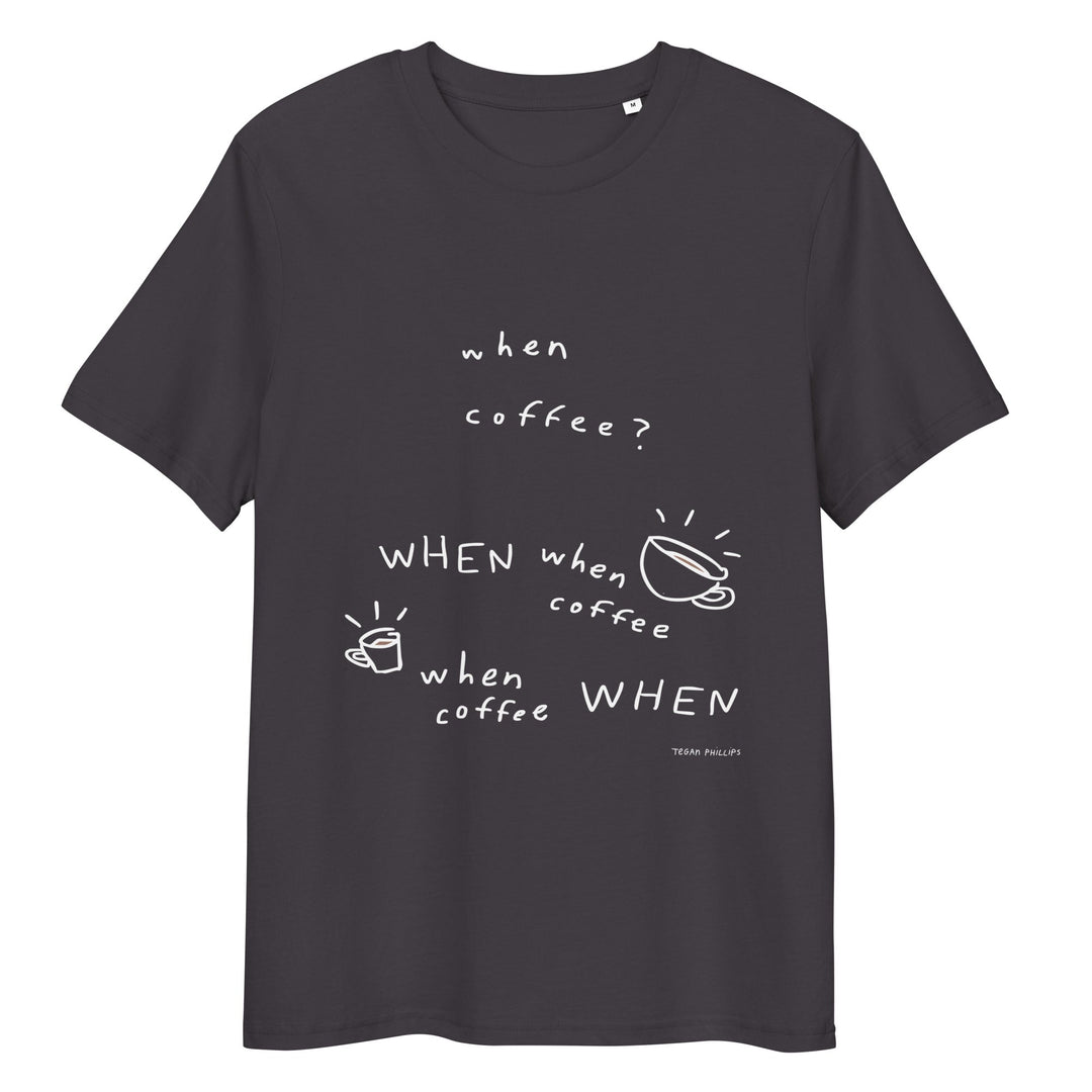 'When Coffee' Organic Cotton Tee - THE FUN SHOP by Tegan