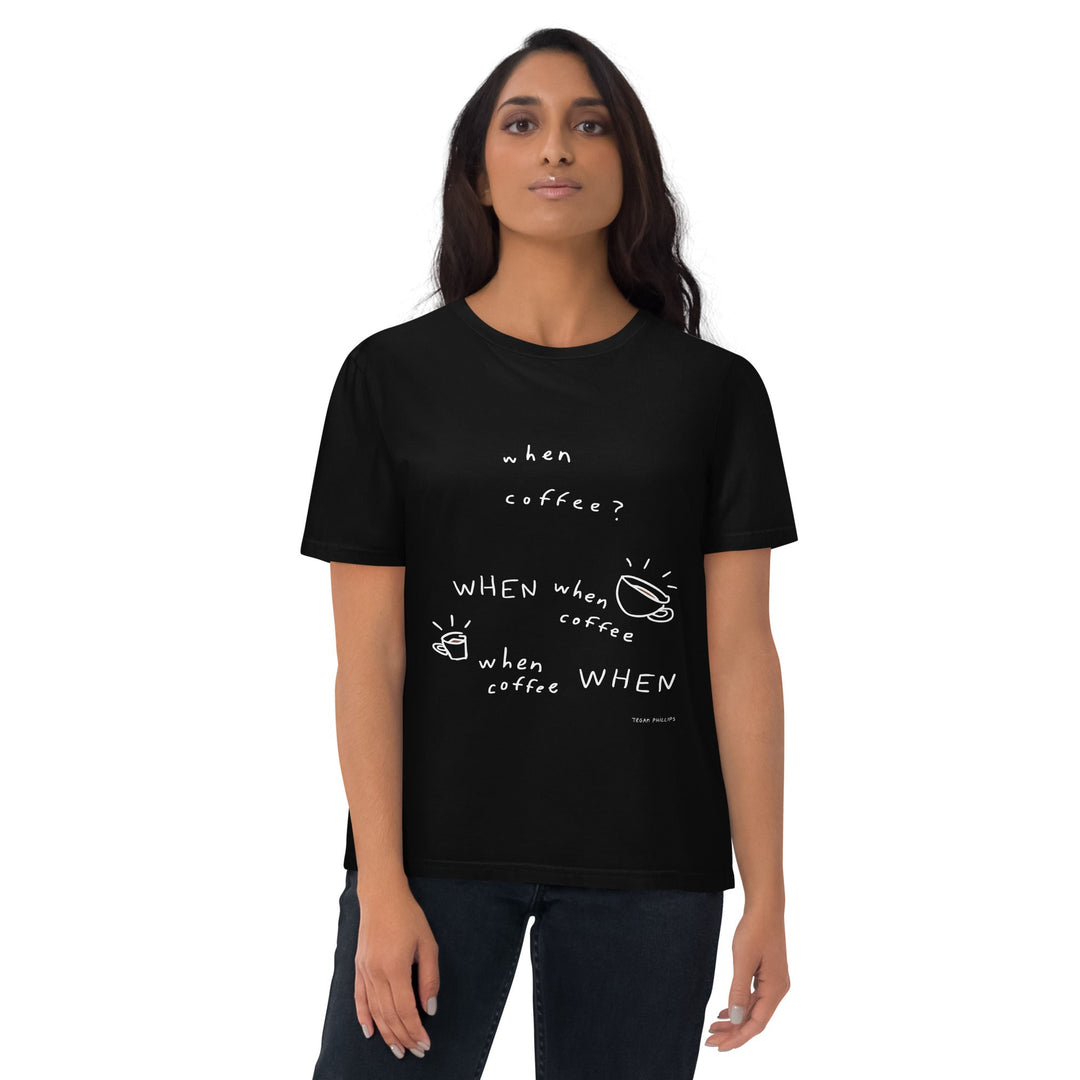 'When Coffee' Organic Cotton Tee - THE FUN SHOP by Tegan