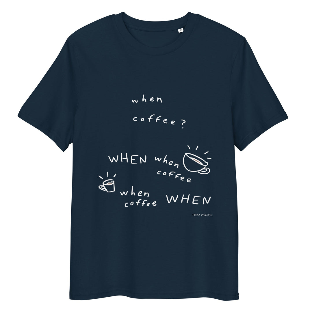 'When Coffee' Organic Cotton Tee - THE FUN SHOP by Tegan