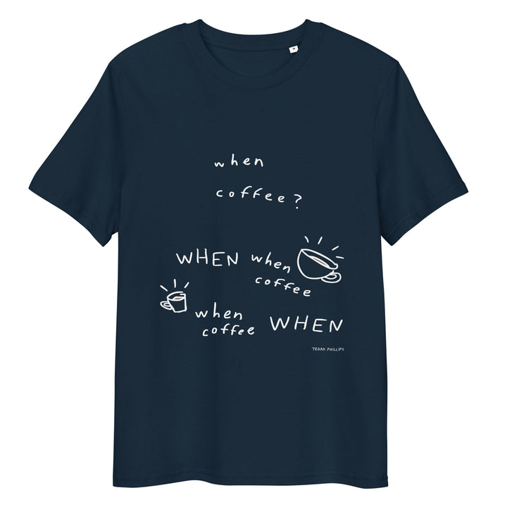 'When Coffee' Organic Cotton Tee - THE FUN SHOP by Tegan