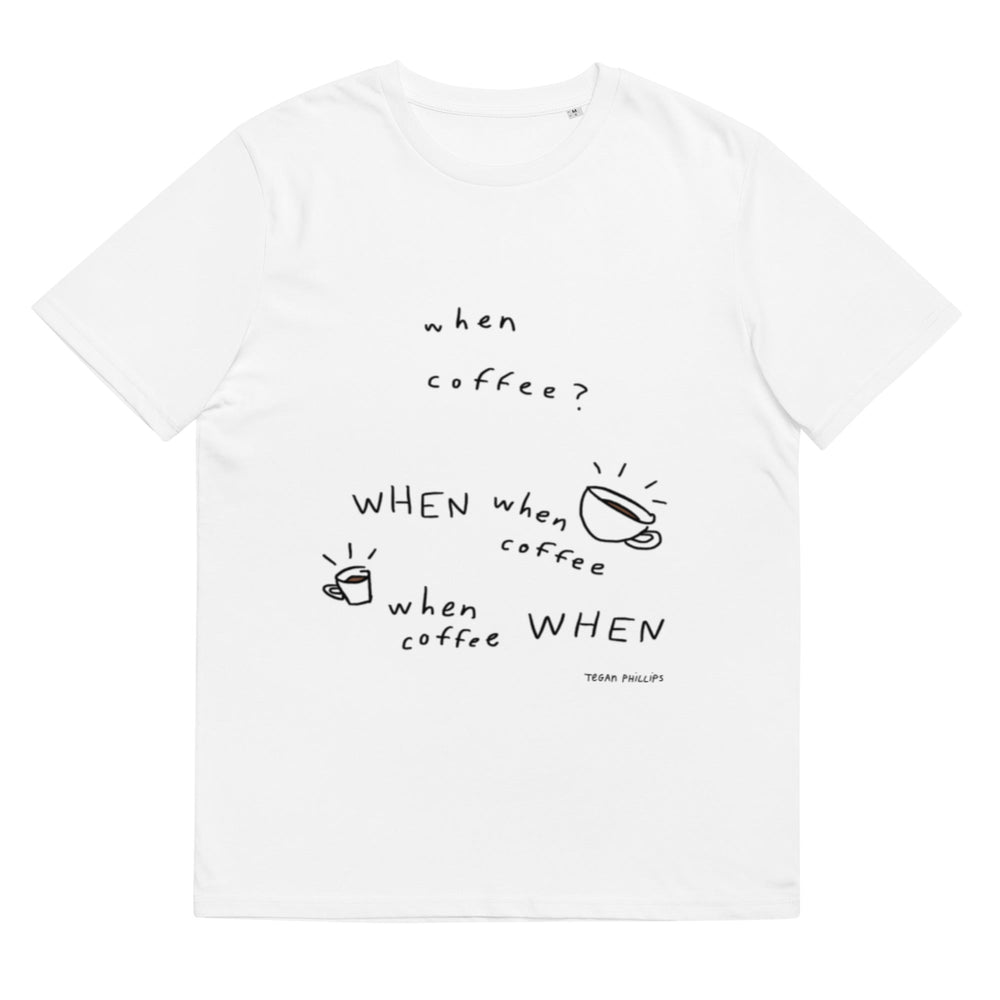 'When Coffee' Organic Cotton Tee - THE FUN SHOP by Tegan