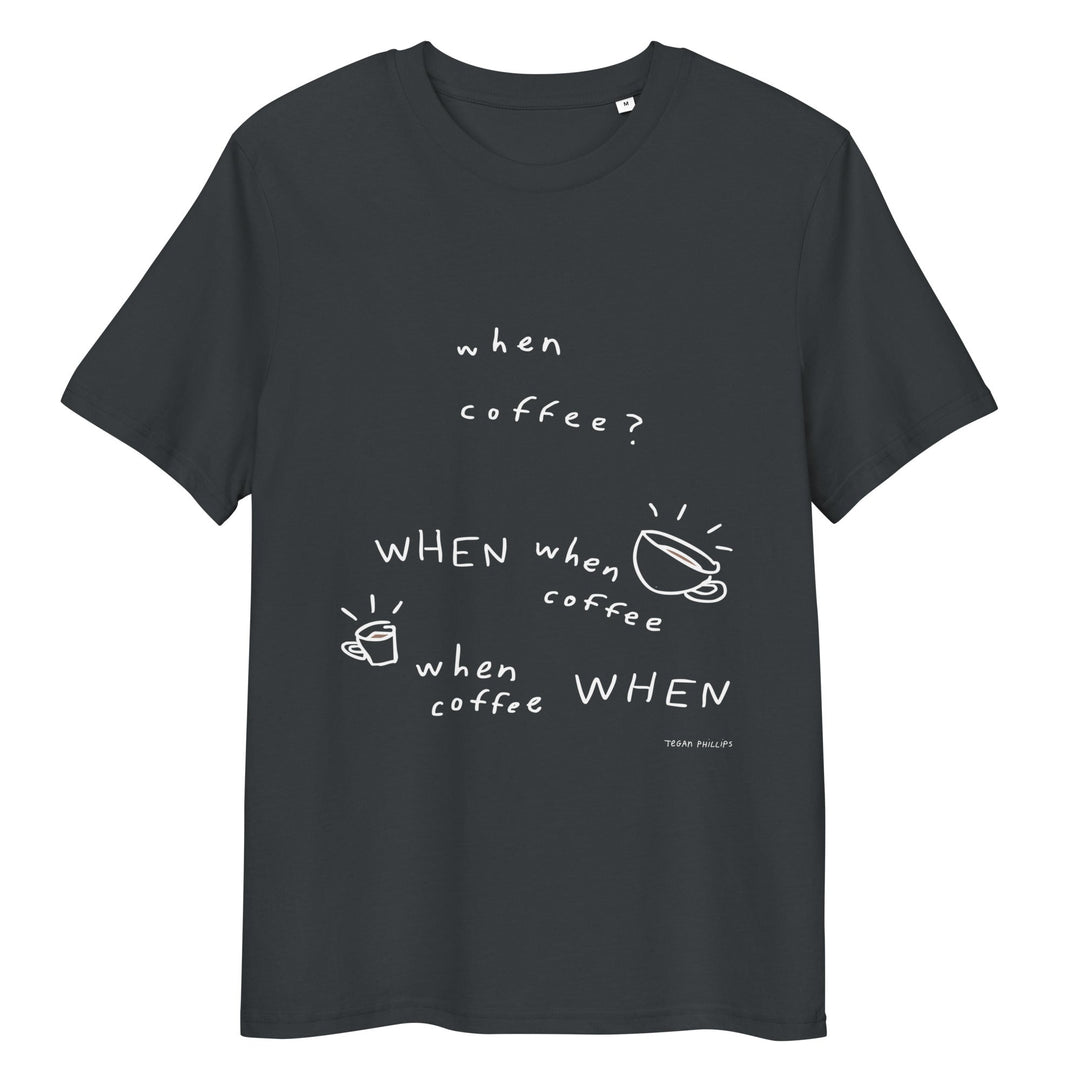 'When Coffee' Organic Cotton Tee - THE FUN SHOP by Tegan