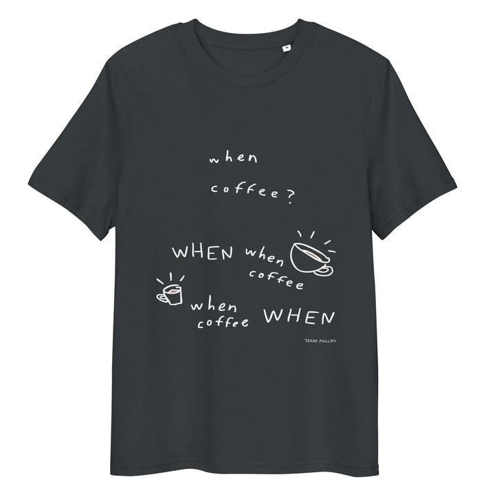 'When Coffee' Organic Cotton Tee - THE FUN SHOP by Tegan