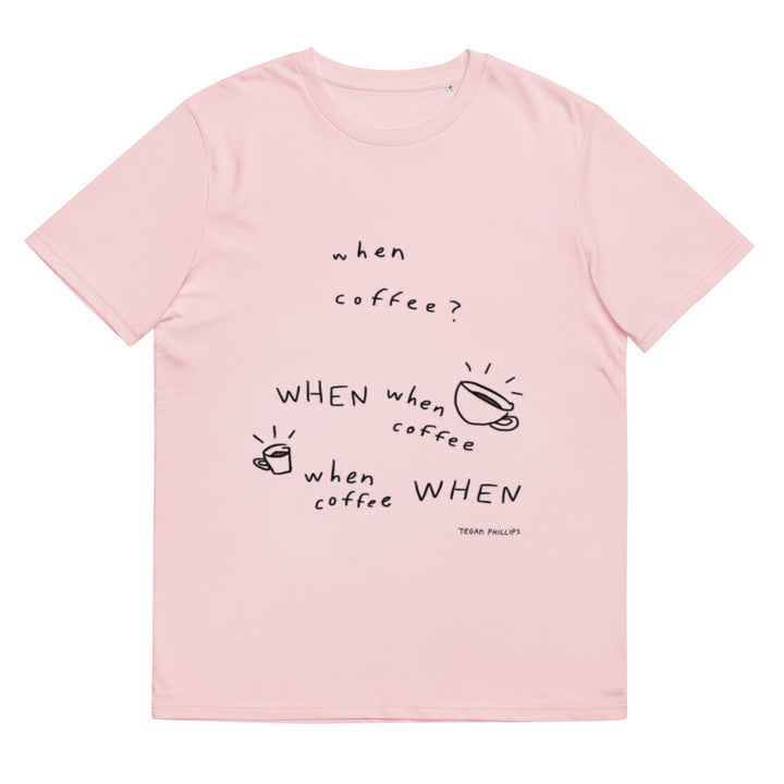 'When Coffee' Organic Cotton Tee - THE FUN SHOP by Tegan