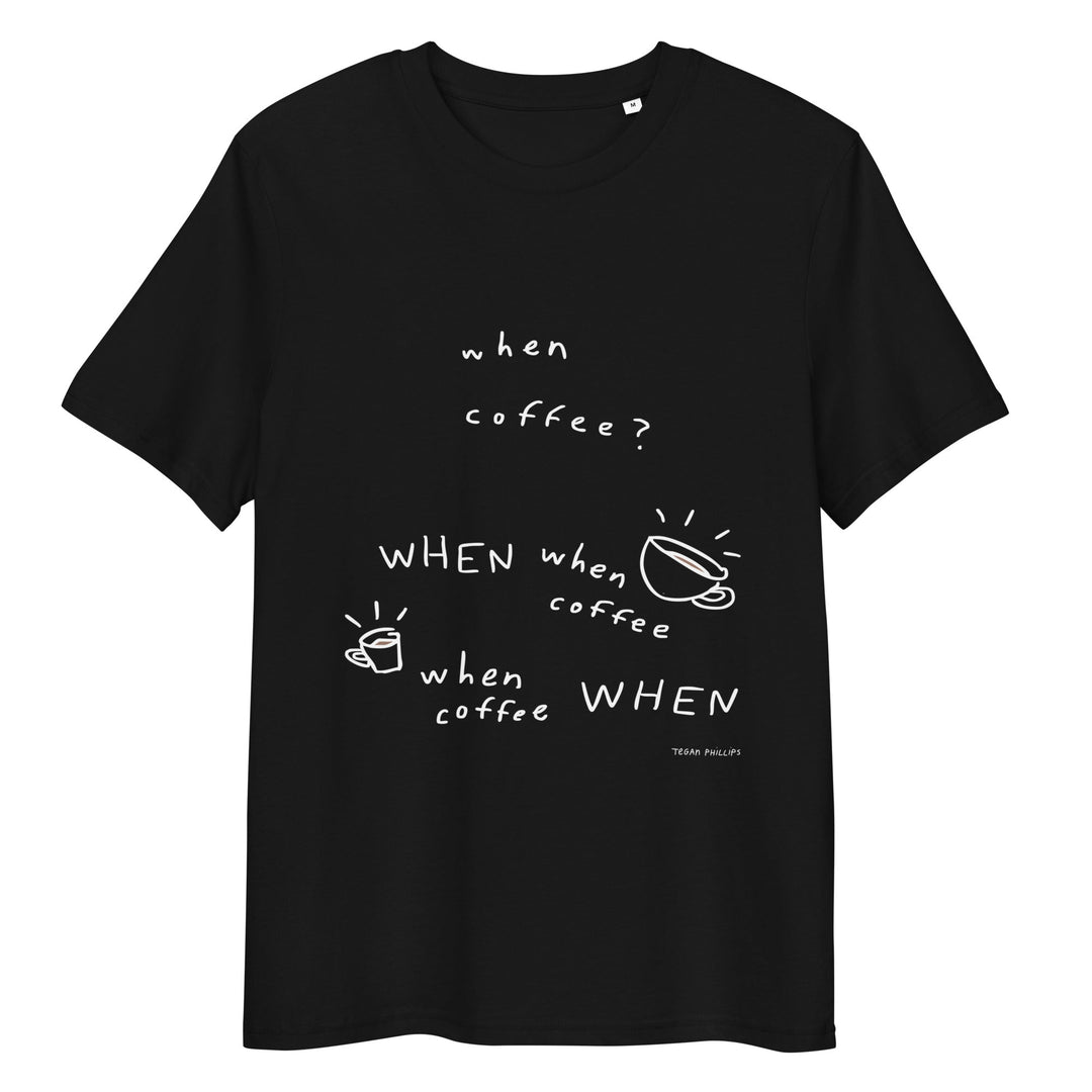 'When Coffee' Organic Cotton Tee - THE FUN SHOP by Tegan