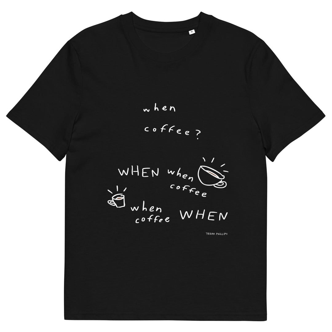 'When Coffee' Organic Cotton Tee - THE FUN SHOP by Tegan