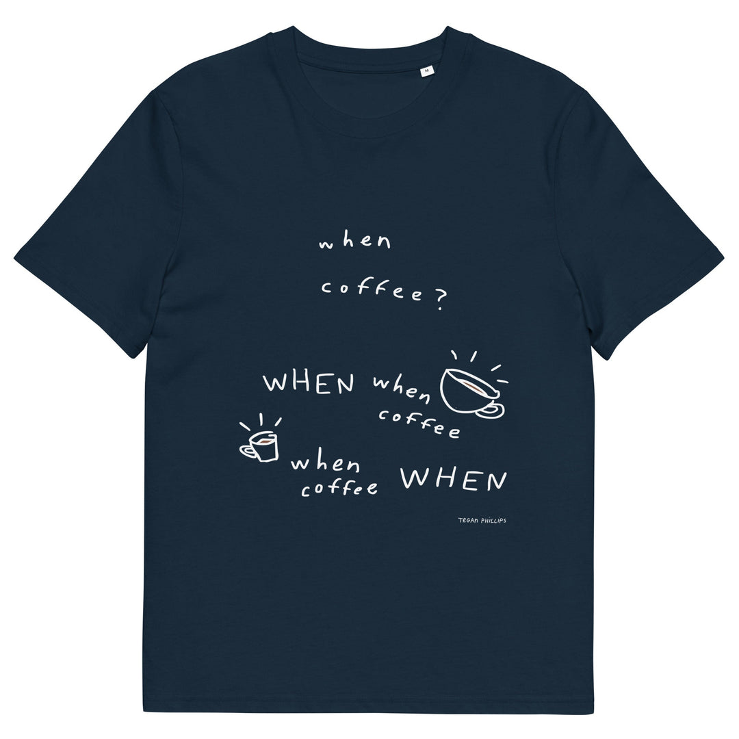 'When Coffee' Organic Cotton Tee - THE FUN SHOP by Tegan