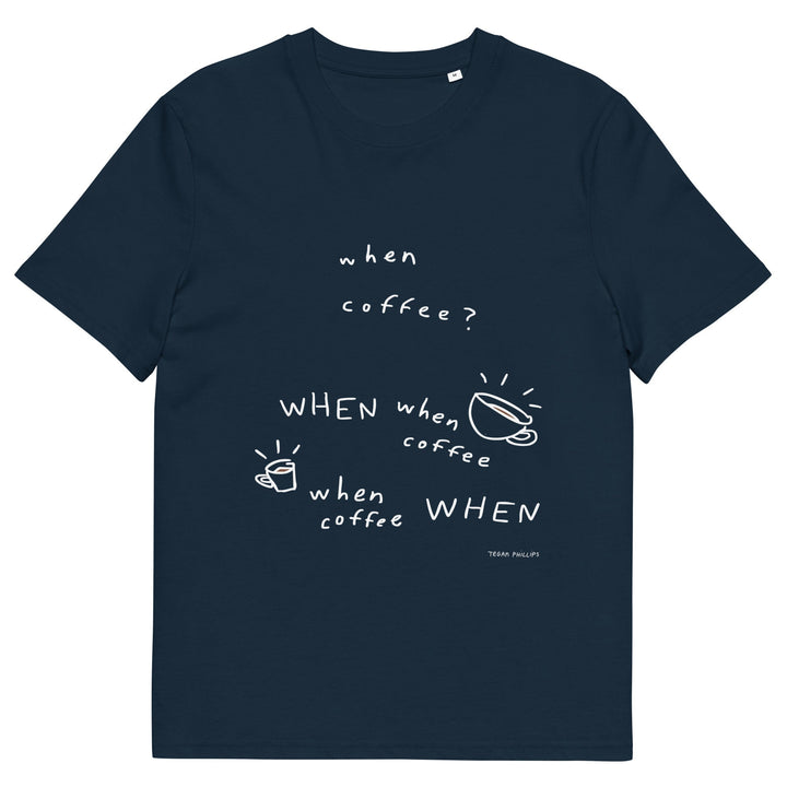 'When Coffee' Organic Cotton Tee - THE FUN SHOP by Tegan